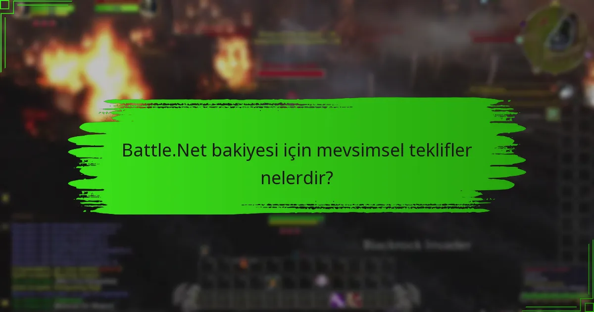 Battle.Net bakiyesi için mevsimsel teklifler nelerdir?