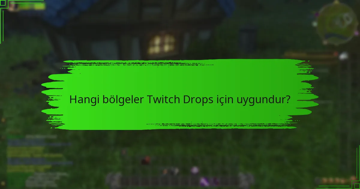 Hangi bölgeler Twitch Drops için uygundur?