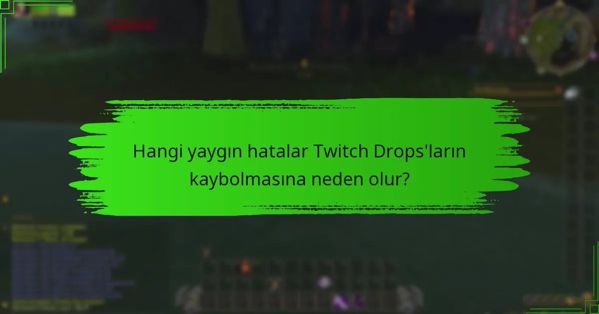 Twitch Drops’larım kaybolduysa nasıl sorun gideririm?