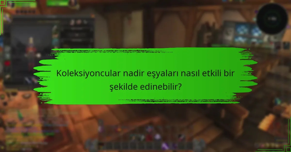 Koleksiyon eşyalarını korumak için en iyi uygulamalar nelerdir?