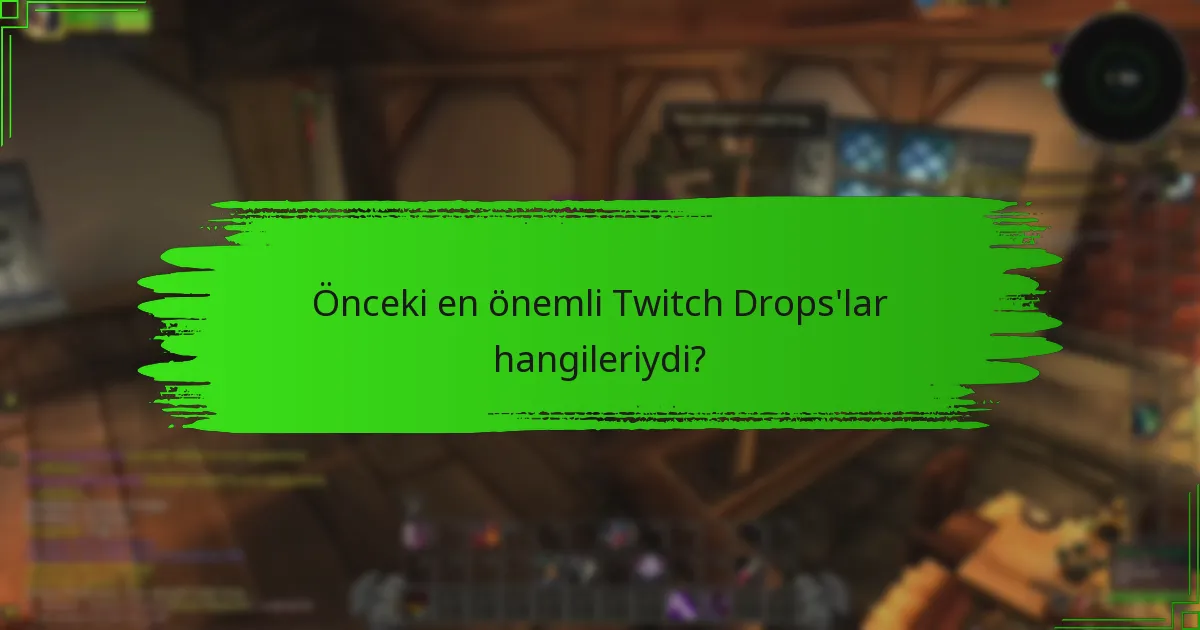 Önceki en önemli Twitch Drops’lar hangileriydi?