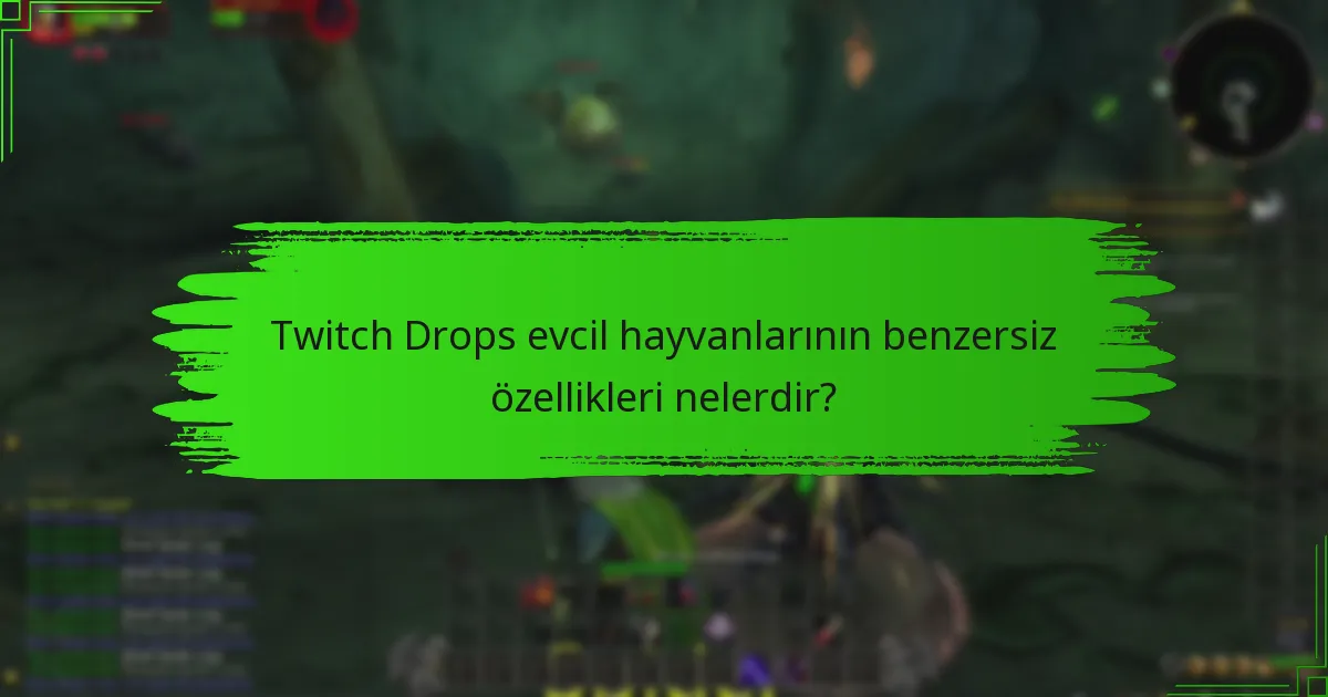 Twitch Drops evcil hayvanlarının benzersiz özellikleri nelerdir?