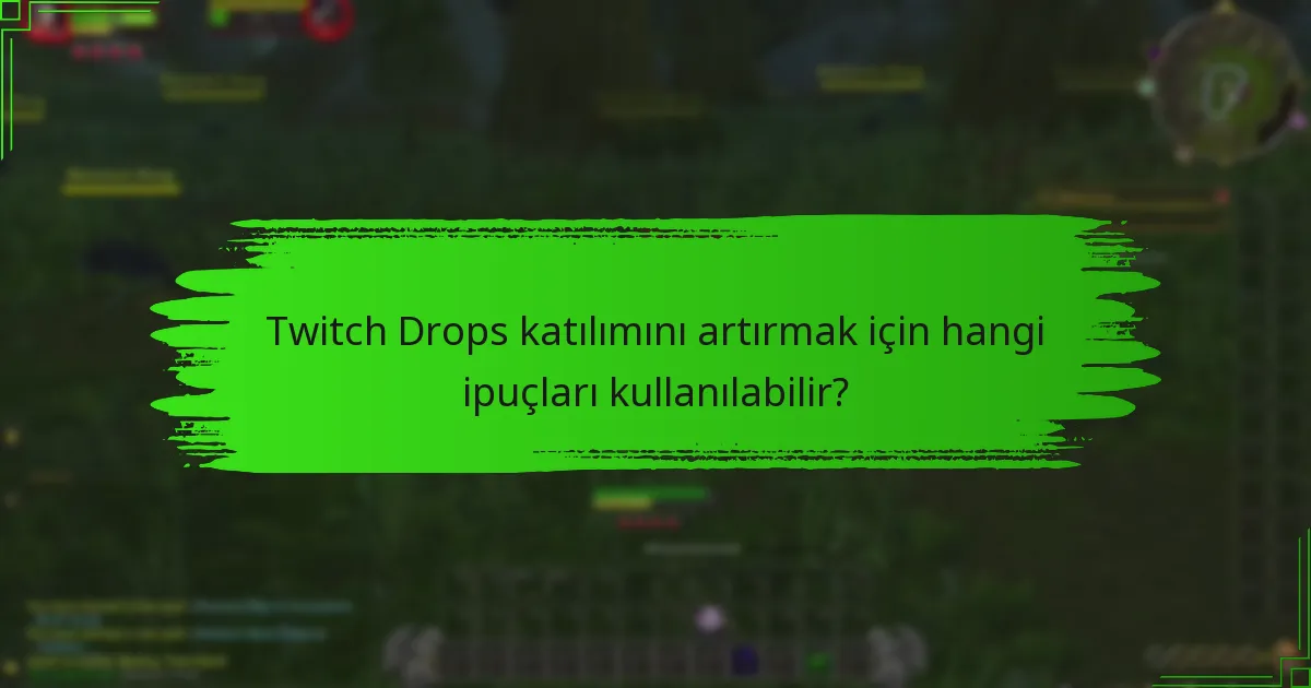 Twitch Drops ile ilgili kaçınılması gereken yaygın tuzaklar nelerdir?