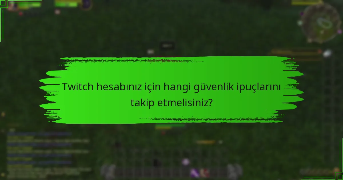 Twitch hesabınız için hangi güvenlik ipuçlarını takip etmelisiniz?